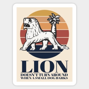 Lion doesn't turn around when a small dog barks Sticker